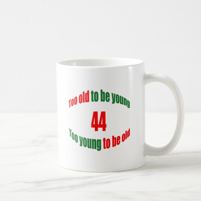 44 Too Old Coffee Mug (Right)