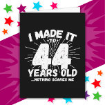 44 Year Old Sarcastic Meme Funny 44th Birthday Card<br><div class="desc">This funny 44th birthday design makes a great sarcastic humour joke or novelty gag gift for a 44 year old birthday theme or surprise 44th birthday party! Features 'I Made it to 44 Years Old... Nothing Scares Me' funny 44th birthday meme that will get lots of laughs from family, friends,...</div>
