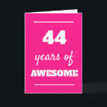 44 Years of Awesome Birthday Card<br><div class="desc">Modern pink 44 years of awesome card for her 44th birthday,  which you can easily personalise the inside card message if wanted.</div>