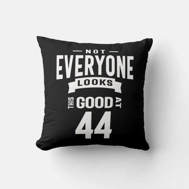 44 Years Old - 44th Birthday Funny Gift Cushion (Front)