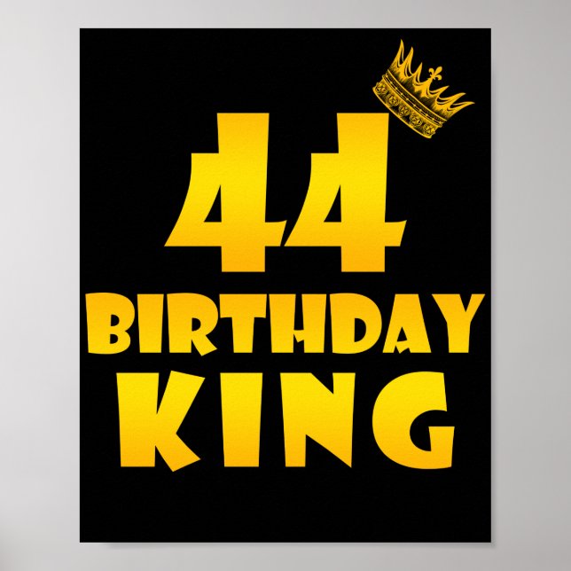 44th birthday Gift for 44 years old Birthday King Poster (Front)