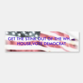 4541131_TN, GET THE STINK OUT OF THE WHITE HOUS... BUMPER STICKER
