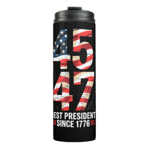 45 47 Best President Since 1776 Patriotic Thermal Tumbler