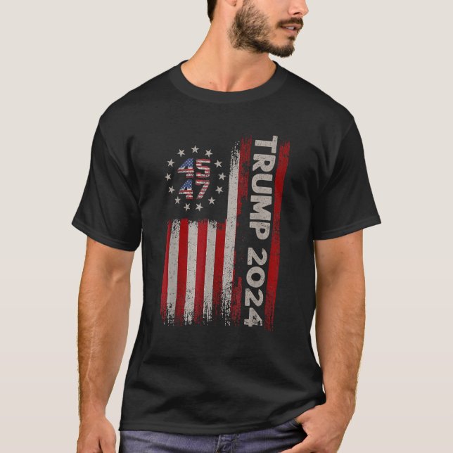 45 47 Donald Trump 2024 American Flag 2024 Electio T-Shirt (Front)
