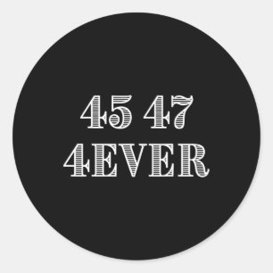 45 47 Forever President Trump Support Illustration Classic Round Sticker