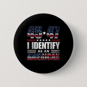 45 47 I Identify As An American 45 47 Trump Usa Fl 6 Cm Round Badge
