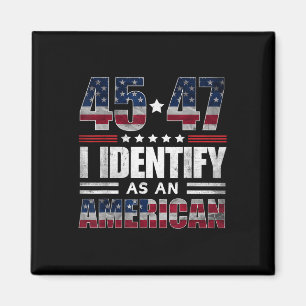 45 47 I Identify As An American 45 47 Trump Usa Fl Magnet