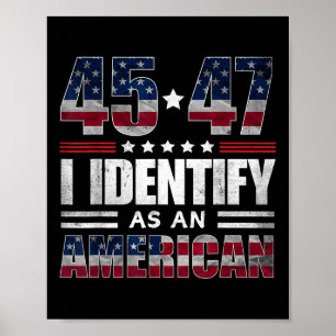 45 47 I Identify As An American 45 47 Trump Usa Fl Poster