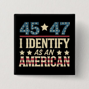 45 47 I Identify As An American Flag Trump Vintage 15 Cm Square Badge