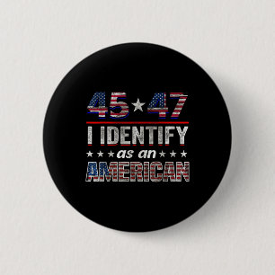 45 47 I Identify As An American Trump Flag Tee  6 Cm Round Badge
