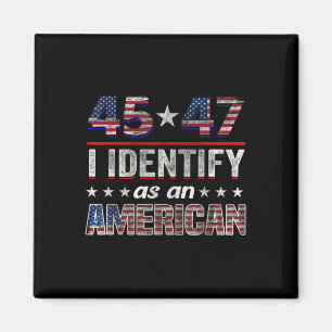 45 47 I Identify As An American Trump Flag Tee  Magnet