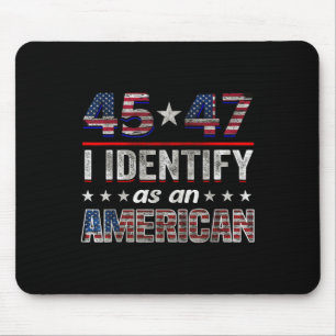 45 47 I Identify As An American Trump Flag Tee  Mouse Mat