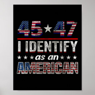 45 47 I Identify As An American Trump Flag Tee  Poster