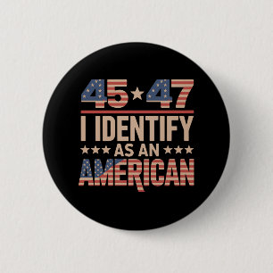45 47 I Identify As An American Trump President 6 Cm Round Badge