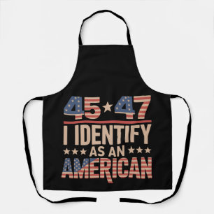 45 47 I Identify As An American Trump President Apron