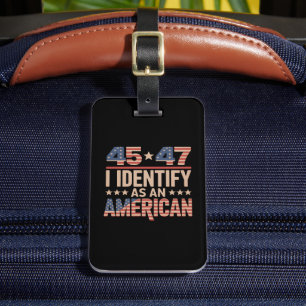 45 47 I Identify As An American Trump President Luggage Tag
