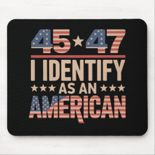 45 47 I Identify As An American Trump President Mouse Mat