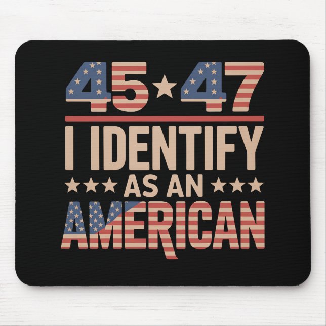 45 47 I Identify As An American Trump President Mouse Mat (Front)