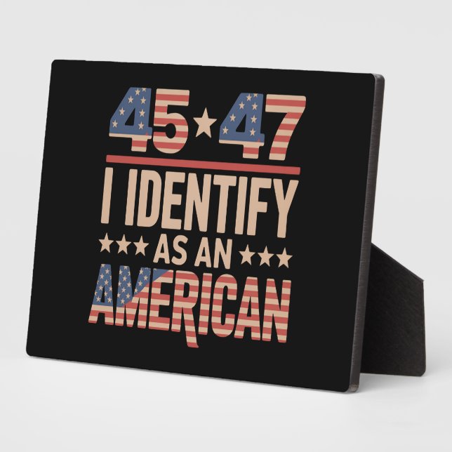 45 47 I Identify As An American Trump President Plaque (Side)