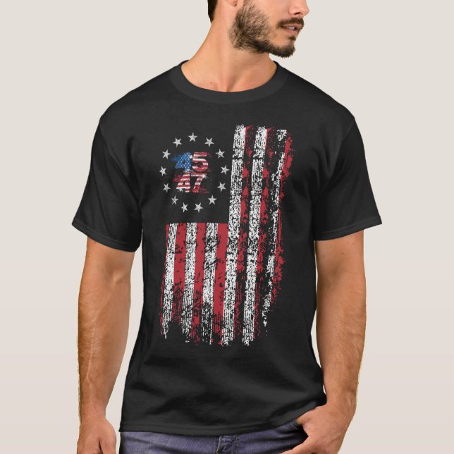 45 47 President 47 American Flag President Donald  T-Shirt (Front)