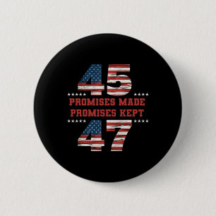 45 47 Promises Made Promises Kept President Trump 6 Cm Round Badge