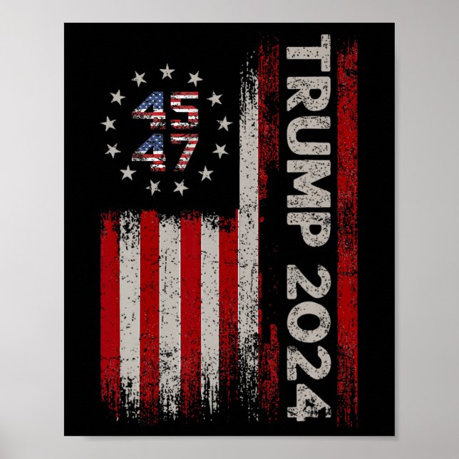 45 47 Trump 2024 American Flag 1  Poster (Front)