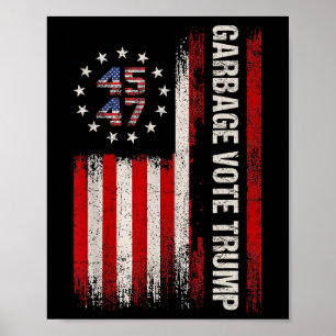 45 47 Trump 2024 Election American Flag Garbage Vo Poster