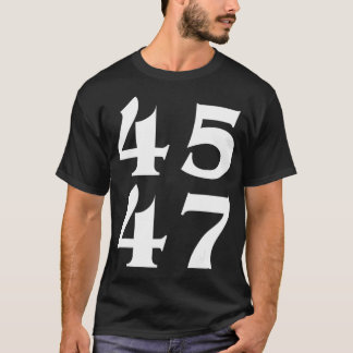 45 47 Trump 2024 for President 4547  T-Shirt