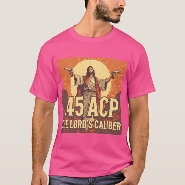 45 Acp The Lord'S Calibre T-Shirt (Front)