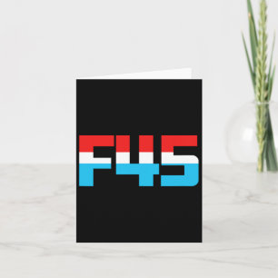 45! Funny Minimalist Anti-trump F45 Graphic Card