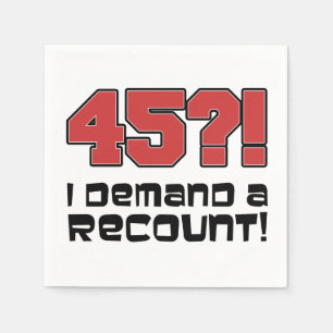 45? I Demand A Recount Funny Birthday Party Napkin