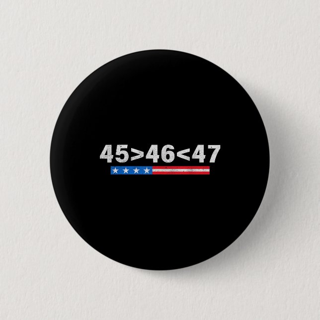 45 Is Greater Than 46, 47 Is Greater Than 46 Trump 6 Cm Round Badge (Front)