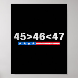 45 Is Greater Than 46, 47 Is Greater Than 46 Trump Poster
