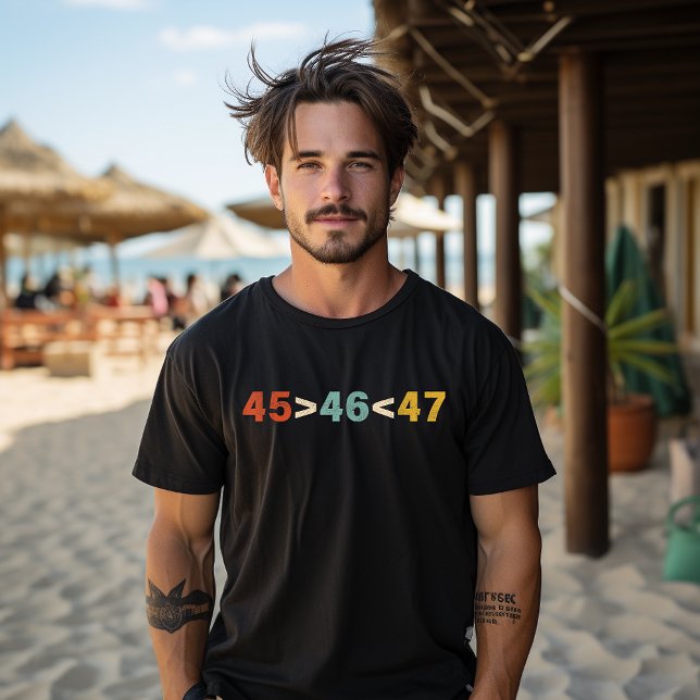 45 Is Greater Than 46, 47 Is Greater Than 46 Trump T-Shirt (Creator Uploaded)