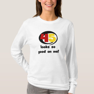 45 Looks So Good On Me T shirts and Gifts