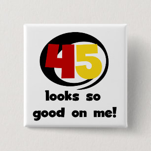 45 Looks So Good On Me T shirts and Gifts 15 Cm Square Badge