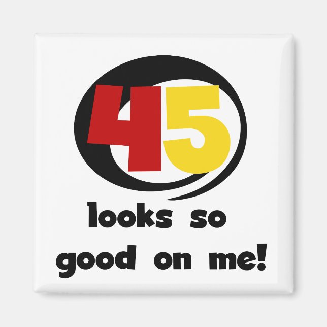 45 Looks So Good On Me T shirts and Gifts Magnet (Front)