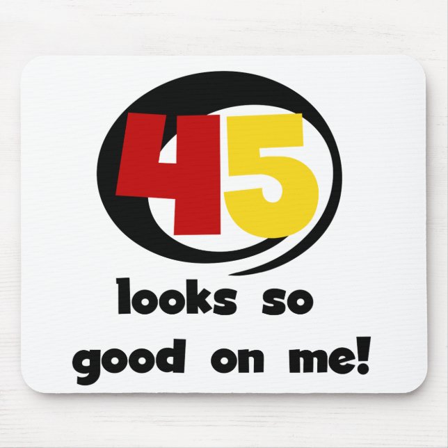 45 Looks So Good On Me T shirts and Gifts Mouse Mat (Front)