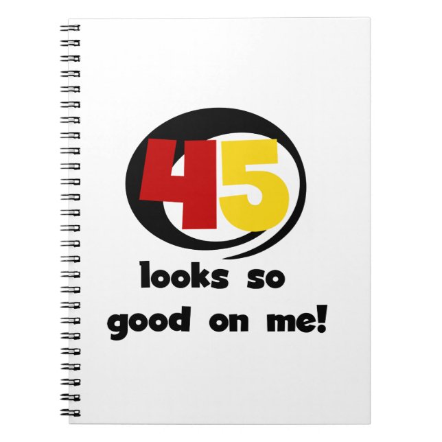 45 Looks So Good On Me T shirts and Gifts Notebook (Front)