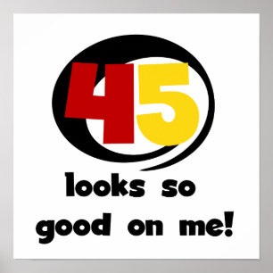 45 Looks So Good On Me T shirts and Gifts Poster
