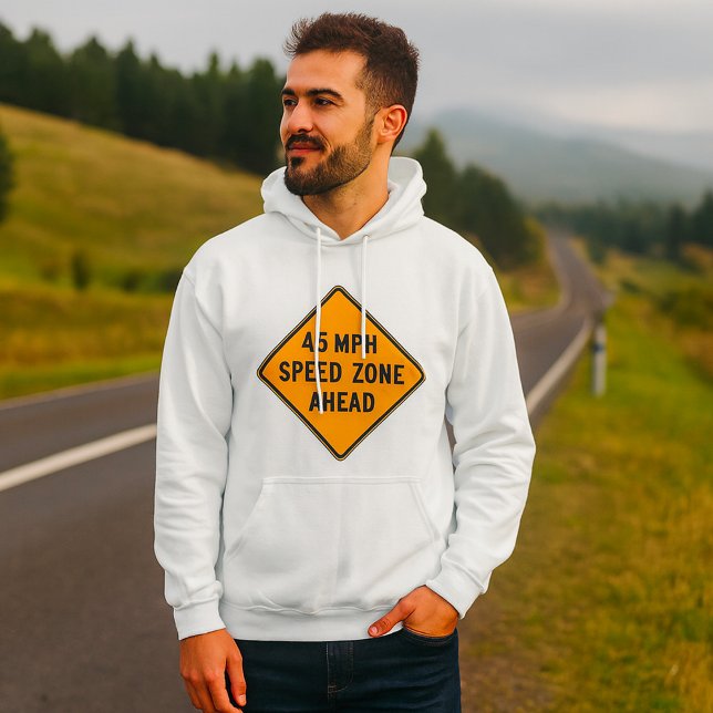 45 MPH Speed Zone Ahead Custom Traffic Sign Hoodie (Creator Uploaded)