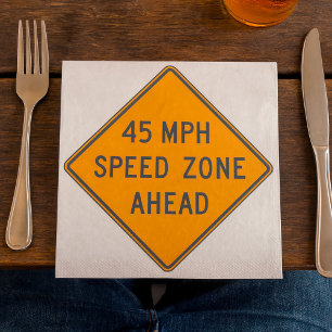 45 MPH Speed Zone Ahead Custom Traffic Sign Napkin