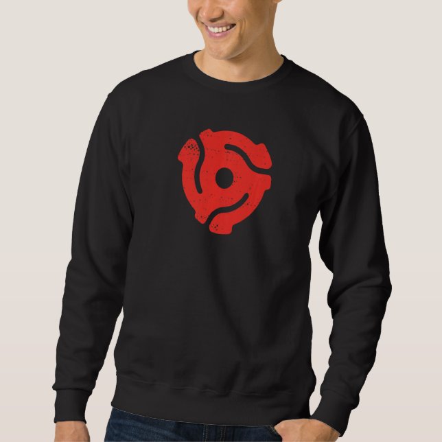 45 Record Adapter 45 Rpm Adapter 45 Spindle Adapte Sweatshirt (Front)
