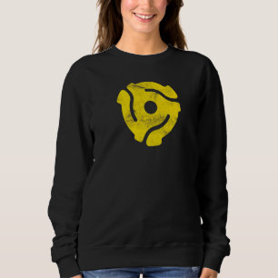 45 Record Adapter 45 Rpm Adapter 45 Spindle Adapte Sweatshirt