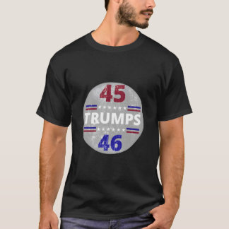 45 Trumps 46 45 Is Greater Than 46 T-Shirt