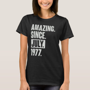 45 Year Old 45th Birthday Amazing Since July 197 T-Shirt