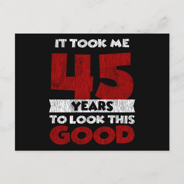 45 Year Old Bday Took Me Look Good 45th Birthday Postcard (Front)