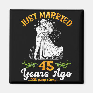 45 years ago married going strong anniversary magnet