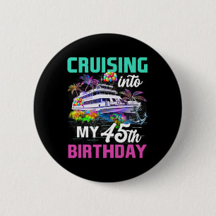 45 Years Old Birthday Cruise Cruising Into My 45th 6 Cm Round Badge