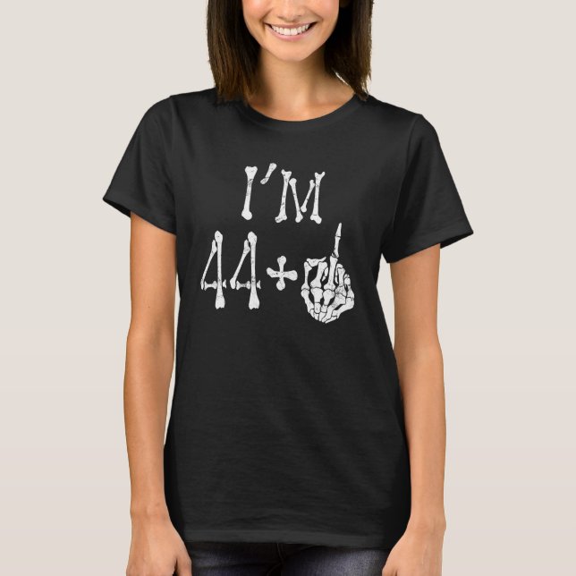 45th Birthday 44 plus 1 Skeleton Hand Graphic Funn T-Shirt (Front)